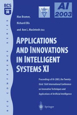 Applications and Innovations in Intelligent Systems XI: Proceedings of Ai2003, the Twenty-Third Sgai International Conference on Innovative Techniques by 