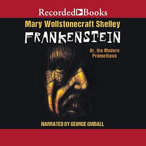 Frankenstein or, The Modern Prometheus by Mary Shelley