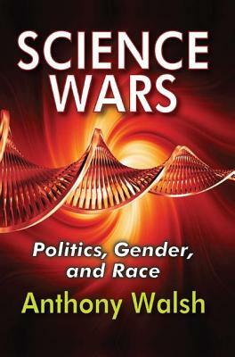 Science Wars: Politics, Gender, and Race by Emanuel Piore, Anthony Walsh