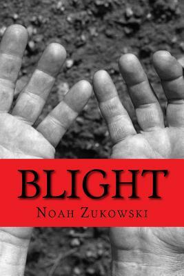 Blight by Noah Zukowski