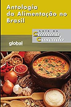 Antologia da Alimentação no Brasil by Luís da Câmara Cascudo