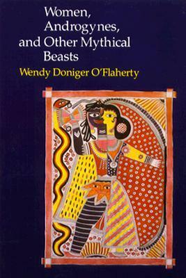 Women, Androgynes, and Other Mythical Beasts by Wendy Doniger