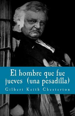 El hombre que fue jueves: una pesadilla by G.K. Chesterton