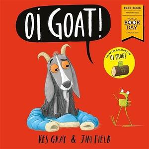 Oi Goat!: World Book Day 2018 by Kes Gray
