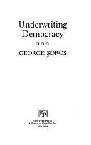 Underwriting Democracy by George Soros