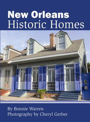 New Orleans Historic Homes by Bonnie Warren, Errol Laborde