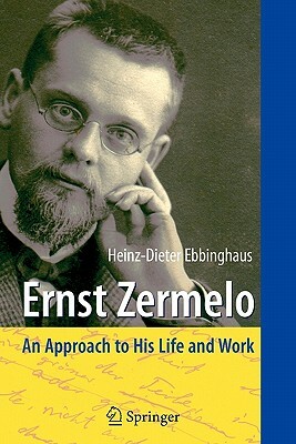 Ernst Zermelo: An Approach to His Life and Work by Heinz-Dieter Ebbinghaus