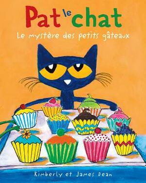 Pat Le Chat: Le Mystère Des Petits Gâteaux by James Dean, Kimberly Dean