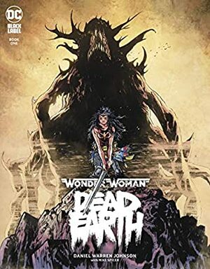 Wonder Woman: Dead Earth #1 by Mike Spicer, Daniel Warren Johnson