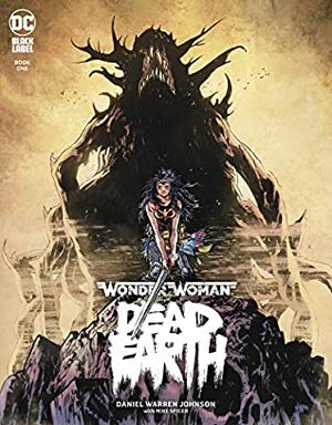 Wonder Woman: Dead Earth #1 by Daniel Warren Johnson, Mike Spicer