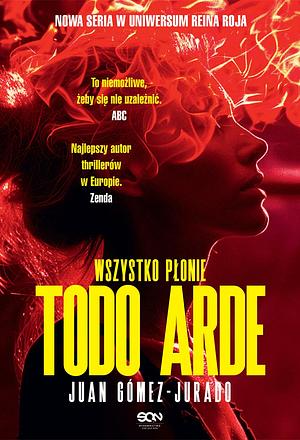 Todo Arde. Wszystko płonie by Juan Gómez-Jurado, Barbara Bardadyn