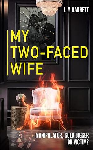 My Two-Faced Wife by L.M. Barrett, L.M. Barrett