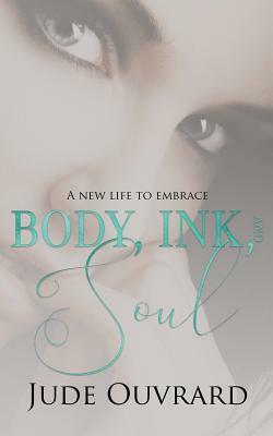 Body, Ink, and Soul by Jude Ouvrard