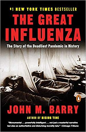 The Great Influenza: The Epic Story of the Deadliest Plague in History by John M. Barry