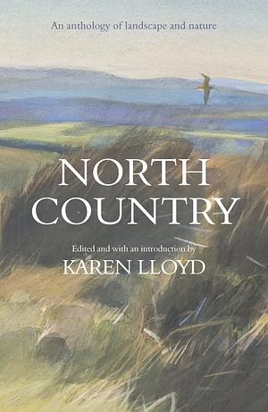 North Country: An Anthology of Landscape and Nature by Karen Lloyd