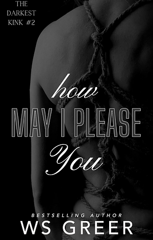 How May I Please You by W.S. Greer