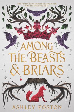 Among the Beasts & Briars by Ashley Poston