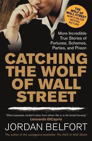 Catching the Wolf of Wall Street: More Incredible True Stories of Fortunes, Schemes, Parties, and Prison Paperback Oct 24, 2013 Jordan Belfort by Jordan Belfort ( QIAO DAN BEI ER FU TE ), Jordan Belfort ( QIAO DAN BEI ER FU TE )