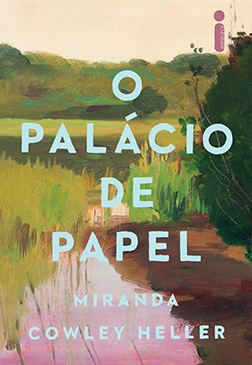 O Palácio de Papel by Miranda Cowley Heller