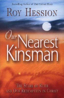 Our Nearest Kinsman: The Story of Ruth and Our Redemption in Christ by Roy Hession