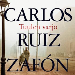 Tuulen Varjo by Carlos Ruiz Zafón