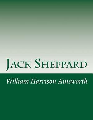 Jack Sheppard by William Harrison Ainsworth