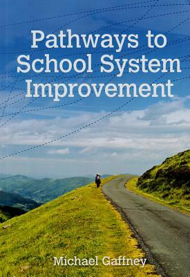 Pathways to School System Improvement by Michael Gaffney