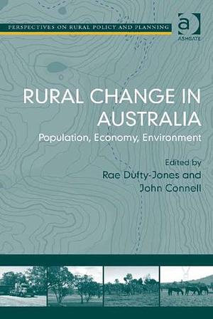 Rural Change in Australia: Population, Economy, Environment by John Connell, Phil McManus