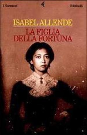 La figlia della fortuna by Isabel Allende