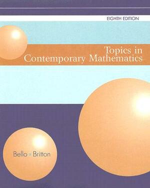 Topics in Contemporary Mathematics by Ignacio Bello, Jack R. Britton