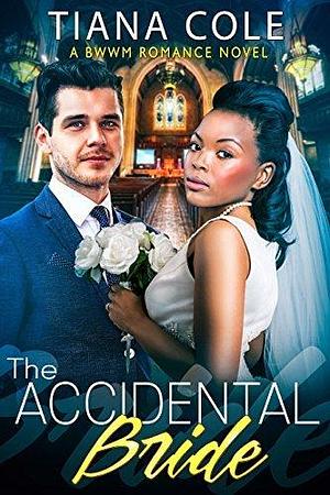 The Accidental Bride by Tiana Cole, Tiana Cole