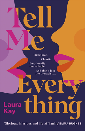 Tell Me Everything by Laura Kay