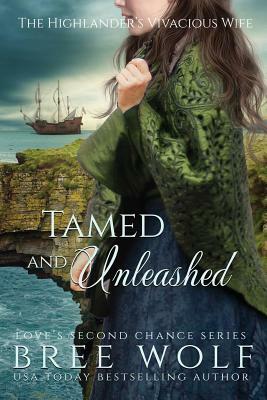 Tamed & Unleashed: The Highlander's Vivacious Wife by Bree Wolf