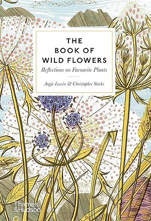 The Book of Wild Flowers: Reflections on Favourite Plants by Christopher Stocks, Angie Lewin