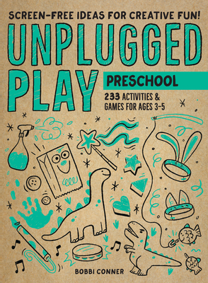 Unplugged Play: Preschool: 233 Activities & Games for Ages 3-5 by Bobbi Conner