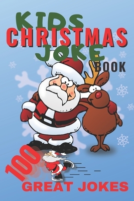 Kids Christmas Joke Book: 100 Great Jokes for Xmas about Stanta Clause, Snowmen, Elves and other funny jokes to read over the Holidays fun for a by Terry Barnes