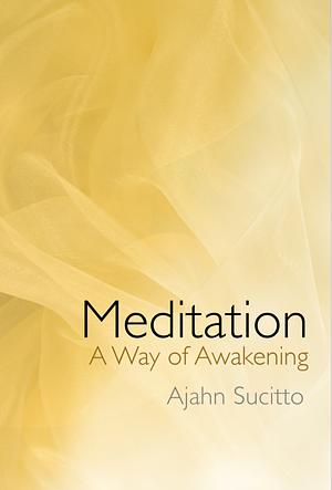 Meditation: A Way of Awakening by Ajahn Sucitto