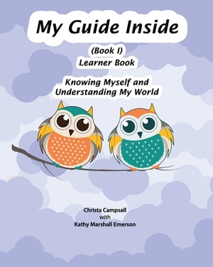 My Guide Inside (Book I) Learner Book: Primary by Kathy Marshall Emerson, Christa Campsall