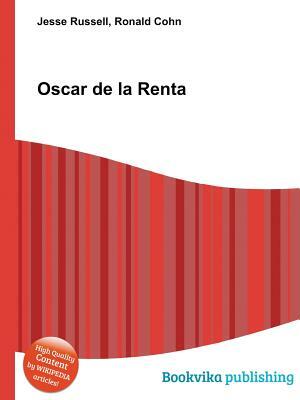 Oscar: The Style, Inspiration and Life of Oscar de La Renta by Anna Wintour, Sarah Mower