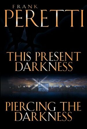 This Present Darkness / Piercing the Darkness by Frank E. Peretti