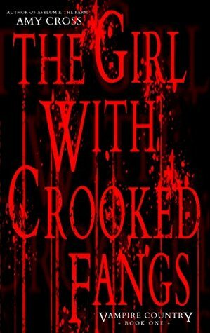 The Girl With Crooked Fangs by Amy Cross