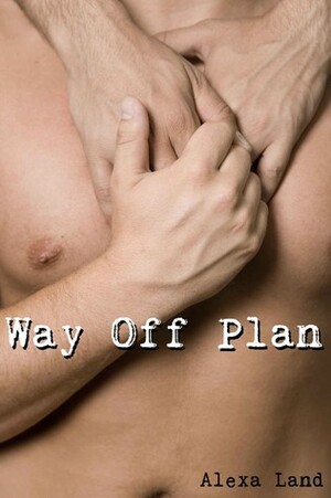 Way Off Plan by Alexa Land