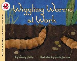 Wiggling Worms at Work by Wendy Pfeffer, Steve Jenkins