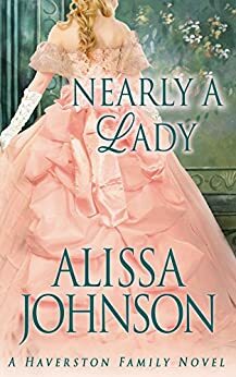 Nearly a Lady by Alissa Johnson