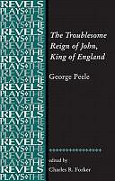 The Troublesome Reign of John, King of England: By George Peele by Charles R. Forker