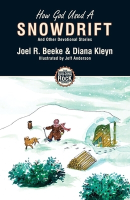 How God Used a Snowdrift by Joel R. Beeke, Diana Kleyn