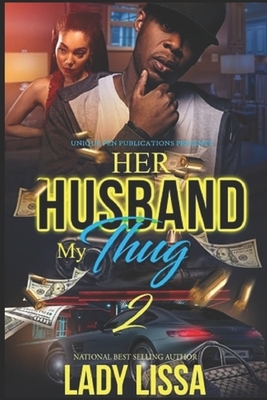 Her Husband, My Thug 2 by Lady Lissa