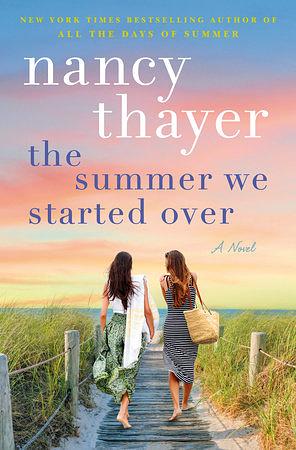 The Summer We Started Over: A Novel by Nancy Thayer, Nancy Thayer