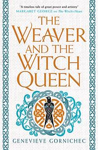 The Weaver and the Witch Queen by Genevieve Gornichec