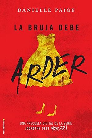 La bruja debe arder by Danielle Paige